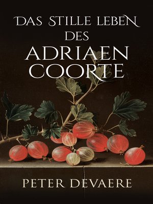 cover image of Das stille Leben des Adriaen Coorte